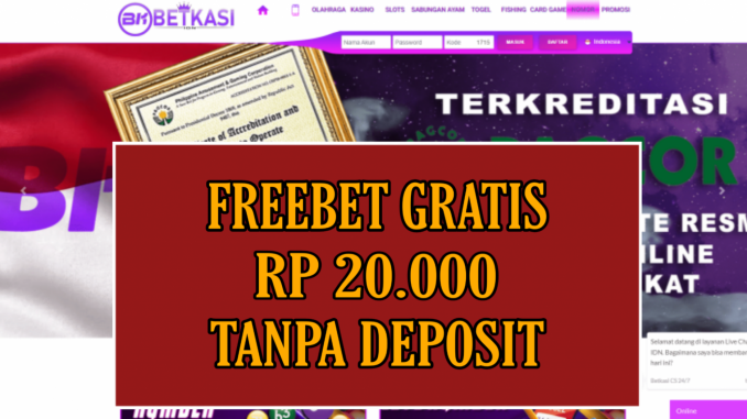 BETKASI FREEBET GRATIS RP 20.000 TANPA DEPOSIT