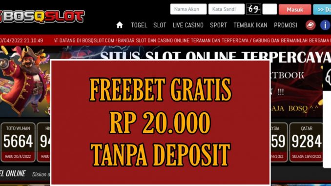 BOSQSLOT FREEBET GRATIS RP 20.000 TANPA DEPOSIT
