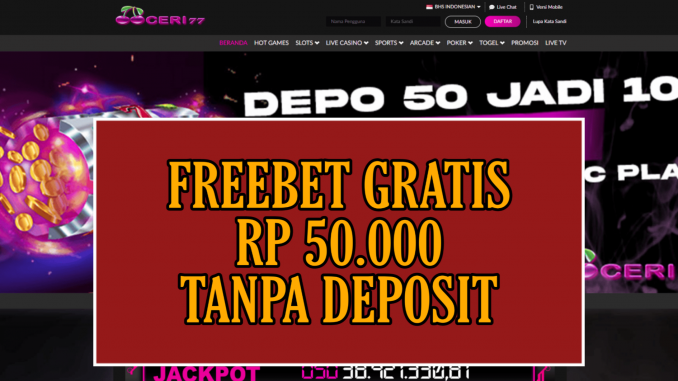CERI77 FREEBET GRATIS RP 50.000 TANPA DEPOSIT