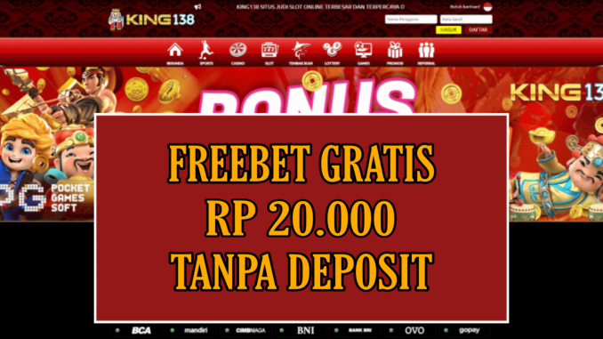 KING138 FREEBET GRATIS RP 20.000 TANPA DEPOSIT