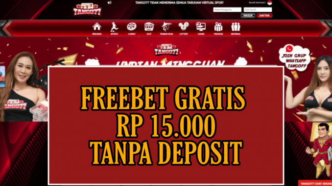 TANGO77 FREEBET GRATIS RP 15.000 TANPA DEPOSIT