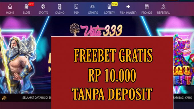 VISTA333 FREEBET GRATIS RP 10.000 TANPA DEPOSIT