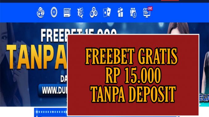 DUNIAVEGAS FREEBET GRATIS RP 15.000 TANPA DEPOSIT