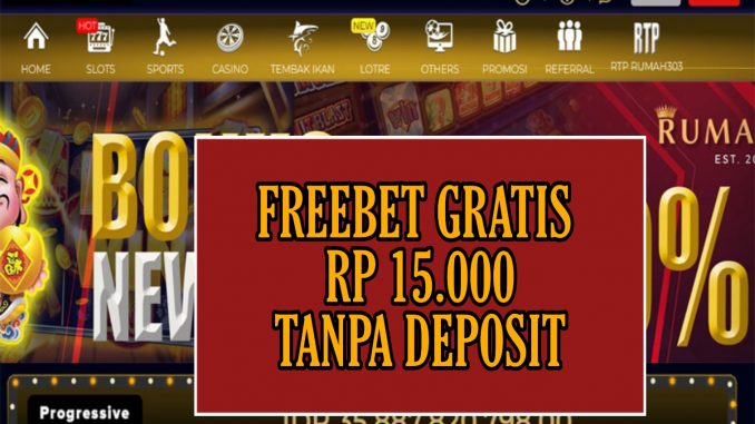 RUMAH303 FREEBET GRATIS RP 15.000 TANPA DEPOSIT