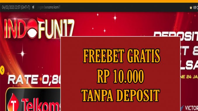 INDOFUN17 – FREEBET GRATIS RP 10.000 TANPA DEPOSIT