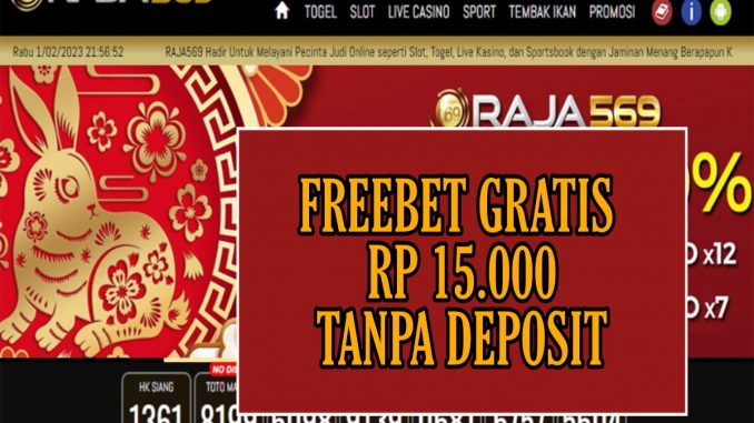 RAJA569 FREEBET GRATIS RP 15.000 TANPA DEPOSIT
